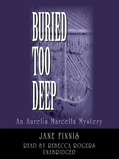 Title details for Buried Too Deep by Jane Finnis - Wait list